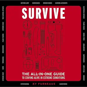Survive: The All-in-One Guide to Staying Alive in Extreme Conditions (Bushcraft, Wilderness, Outdoors, Camping) [Audiobook]
