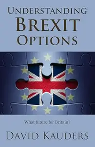 Understanding Brexit Options: What future for Britain?