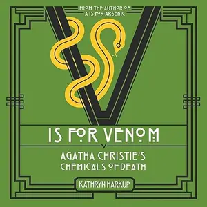 V Is for Venom: Agatha Christie's Chemicals of Death [Audiobook]