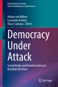 Democracy Under Attack: Social Media and Disinformation in Brazilian Elections (Latin American Societies)