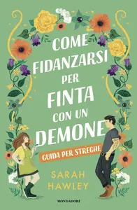 Sarah Hawley - Come fidanzarsi per finta con un demone. Guida per streghe