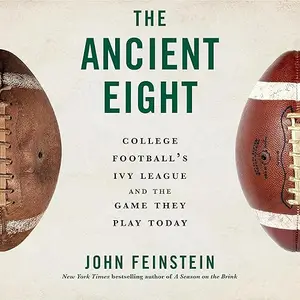 The Ancient Eight: College Football's Ivy League and the Game They Play Today [Audiobook]