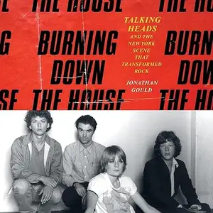 Burning Down the House: Talking Heads and the New York Scene That Transformed Rock [Audiobook]