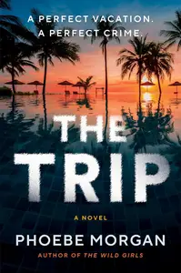 The Trip: A Novel