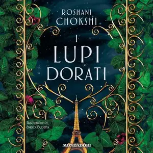 «I lupi dorati: The gilded wolves, Vol. 1» by Roshani Chokshi