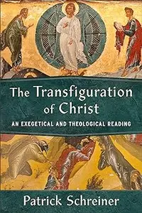 Transfiguration of Christ: An Exegetical and Theological Reading