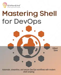 Mastering Shell for DevOps: Automate, streamline, and secure DevOps workflows with modern shell scripting