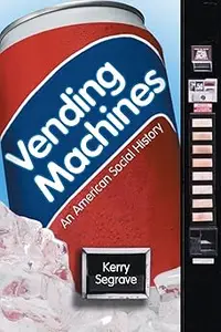 Vending Machines: An American Social History