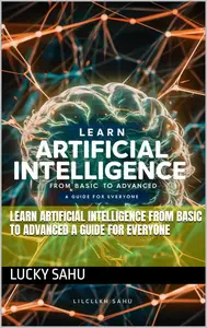 Learn artificial intelligence from basic to advanced A guide for everyone