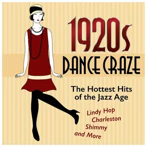 VA - 1920s Dance Craze The Hottest Hits of the Jazz Age (Lindy Hop, Charleston, Shimmy, and More) (2025)