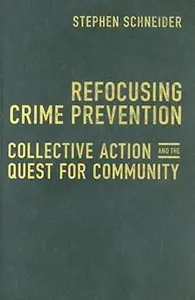 Refocusing Crime Prevention: Collective Action and the Quest for Community