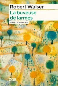 Robert Walser, "La buveuse de larmes"