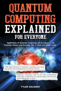 Quantum Computing Explained For Everyone