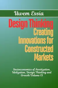 Design Thinking: Creating Innovations for Constructed Markets