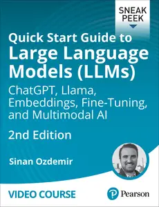 Quick Start Guide to Large Language Models (LLMs): ChatGPT, Llama, Embeddings, Fine-Tuning, and Multimodal AI, 2nd Edition