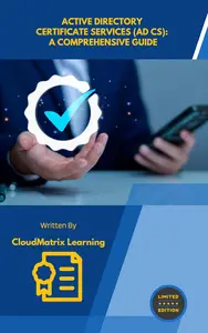 Active Directory Certificate Services (AD CS): A Comprehensive Guide