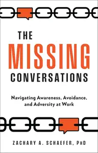 The Missing Conversations: Navigating Awareness, Avoidance, and Adversity at Work