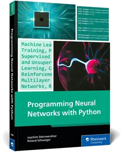 Programming Neural Networks with Python: Your Practical Guide to Building Smart AI Systems with Machine Learning