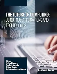 The Future of Computing: Ubiquitous Applications and Technologies