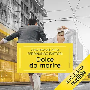 «Dolce da morire» by Cristina Aicardi, Ferdinando Pastori