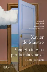 Viaggio in giro per la mia stanza e tutti i racconti - Xavier De Maistre