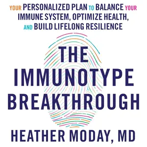 The Immunotype Breakthrough: Your Personalized Plan to Balance Your Immune System, Optimize Health