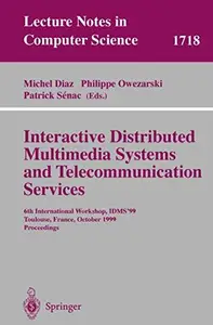 Interactive Distributed Multimedia Systems and Telecommunication Services: 6th International Workshop, IDMS’99 Toulouse, France