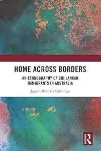 Home Across Borders: An Ethnography of Sri Lankan Immigrants in Australia