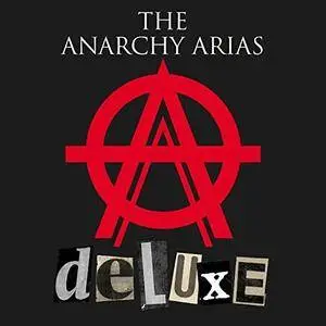 The Anarchy Arias - The Anarchy Arias (Deluxe) (2017)