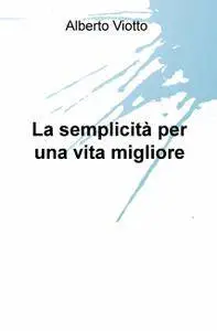 La semplicità per una vita migliore
