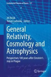 General Relativity, Cosmology and Astrophysics: Perspectives 100 years after Einstein's stay in Prague