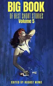 «Big Book of Best Short Stories – Volume 5» by Alice Dunbar-Nelson, August Nemo, Charles Dickens, Edith Wharton, Francis