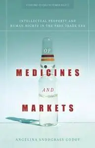 Of Medicines and Markets: Intellectual Property and Human Rights in the Free Trade Era [Repost]