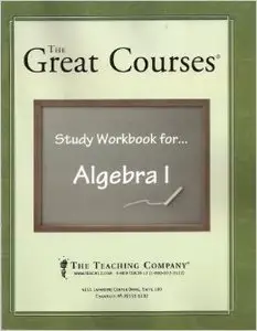 The Great Courses: Algebra I - Course No. 1001 (James A. Sellers Ph.D.)