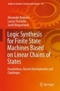 Logic Synthesis for Finite State Machines Based on Linear Chains of States: Foundations, Recent Developments and Challenges