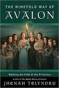 The Ninefold Way of Avalon: Walking the Path of the Priestess