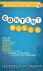 Content Rules: How to Create Killer Blogs, Podcasts, Videos, Ebooks, Webinars (and More) (repost)