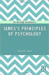 The Routledge Guidebook to James’s Principles of Psychology