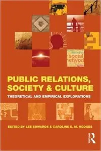 Public Relations, Society & Culture: Theoretical and Empirical Explorations