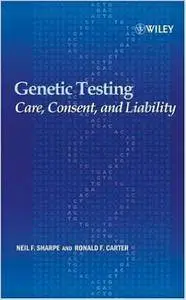 Genetic Testing: Care, Consent and Liability