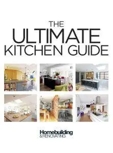 Homebuilding & Renovating - Ultimate Kitchen Guide 2017