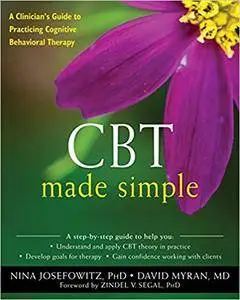 CBT Made Simple: A Practical Guide to Learning Cognitive Behavioral Therapy