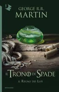 George R.R. Martin - Il Trono di Spade. Il regno dei lupi