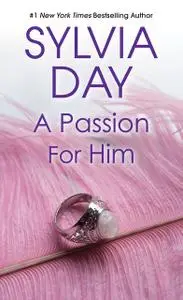 «A Passion for Him» by Sylvia Day