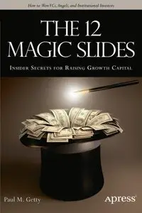 The 12 Magic Slides: Insider Secrets for Raising Growth Capital (Repost)