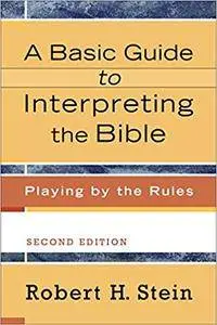 A Basic Guide to Interpreting the Bible: Playing by the Rules, 2nd Edition