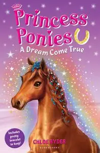 «Princess Ponies 2: A Dream Come True» by Chloe Ryder