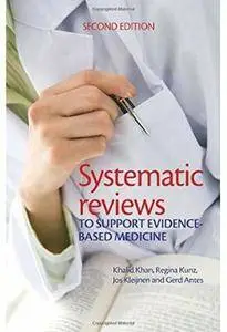 Systematic reviews to support evidence-based medicine (2nd edition)