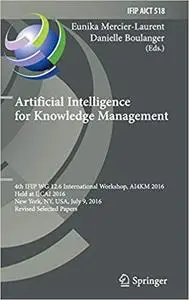 Artificial Intelligence for Knowledge Management: 4th IFIP WG 12.6 International Workshop, AI4KM 2016, Held at IJCAI 201