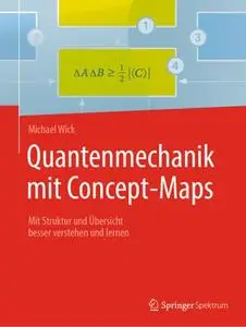 Quantenmechanik mit Concept-Maps: Mit Struktur und Übersicht besser verstehen und lernen